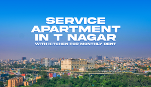 Why Service Apartments in T Nagar Steal the Spotlight for Short Stays!